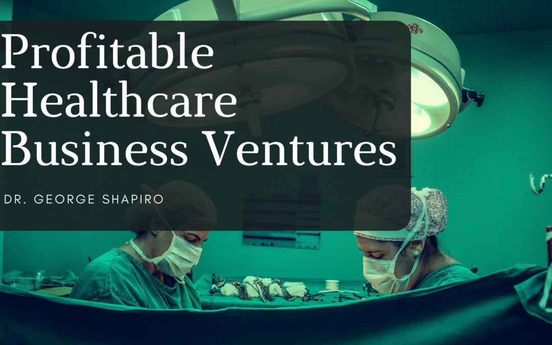 Profitable Healthcare Business Ventures