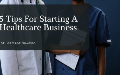 5 Tips For Starting A Healthcare Business