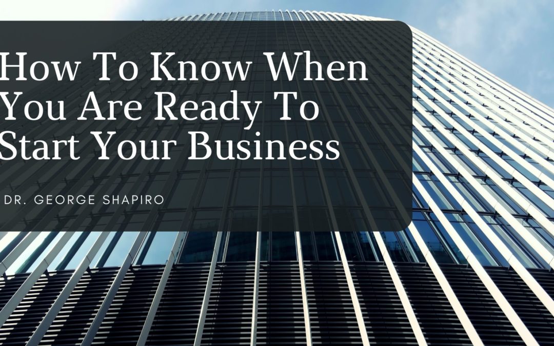 How To Know When You Are Ready To Start Your Business