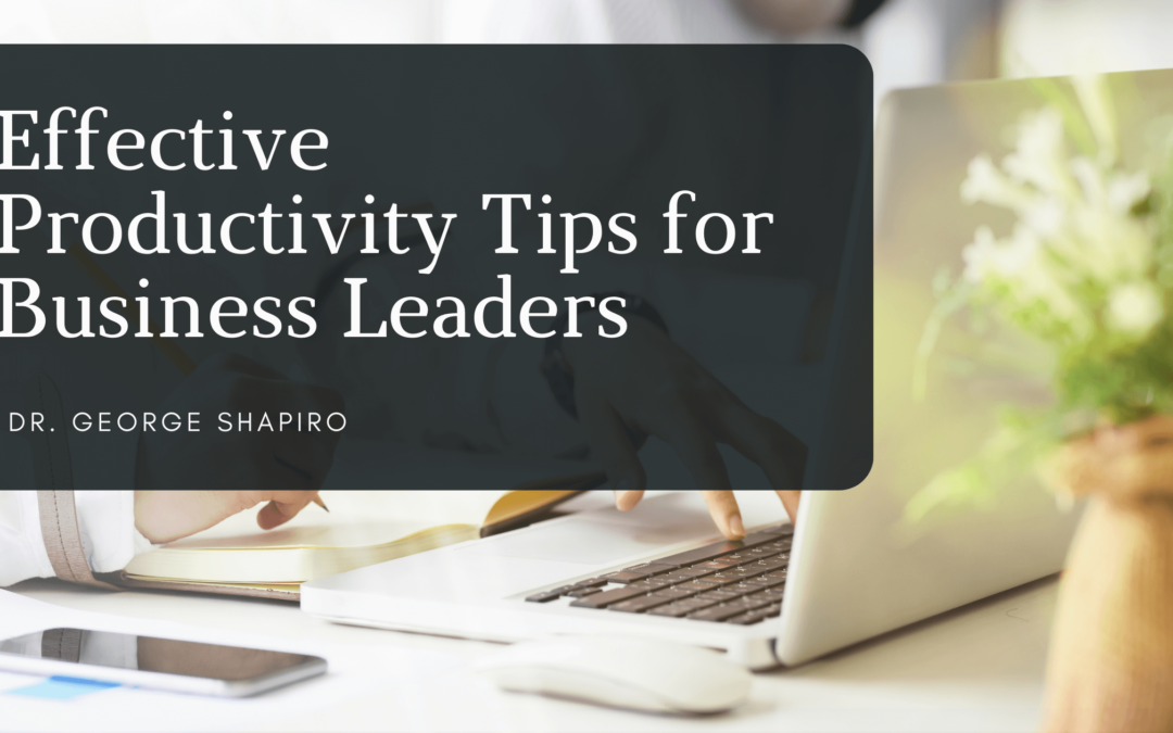 Effective Productivity Tips for Business Leaders