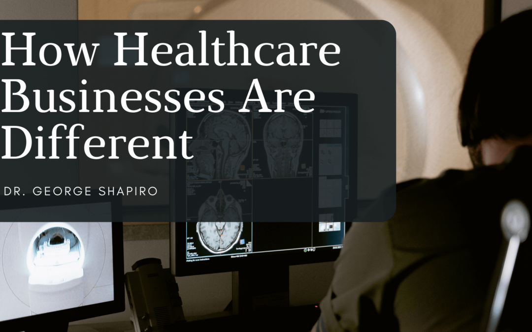 How Healthcare Businesses Are Different